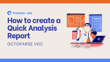 Create a Quick Analysis Report with Octoparse VOC