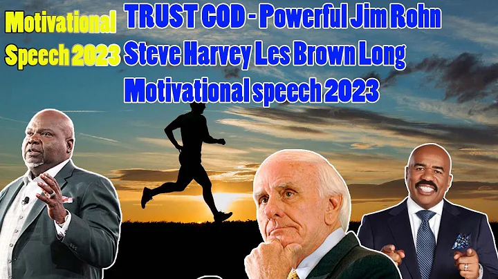 TRUST GOD - Powerful Jim Rohn Steve Harvey Les Brown Long Motivational speech 2023