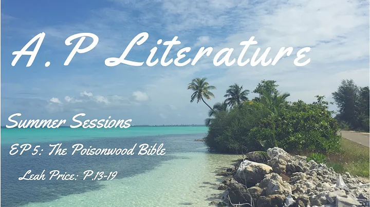 A.P Literature & Composition - The Poisonwood Bible: Leah Price (Summer Sessions ep5)