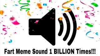 Fart Meme Sound 1 Billion Times(1 Year Anniversary)