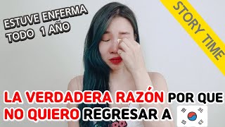 LA VERDADERA RAZÓN PORQUE NO QUIERO REGRESAR A COREA.