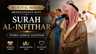 Listen to Surah Al-Infitar | Beautiful & Relaxing Quran Recitation | Syekh Ahmad Alnufais