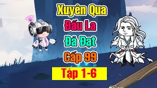 Xuyên Qua Đấu La Ta Đạt Cấp 99  │Đấu La Đại Lục │Bé Tập Làm Review