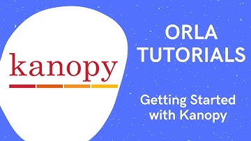 ORLA Tutorial - Getting Started with Kanopy