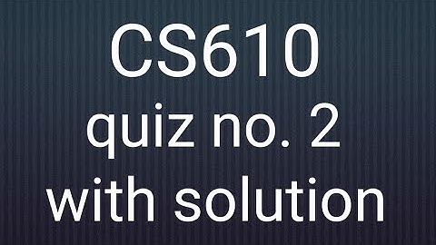 CS610 quiz 2 solved