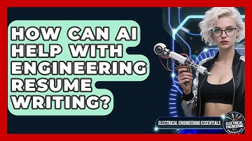 How Can AI Help With Engineering Resume Writing? - Electrical Engineering Essentials