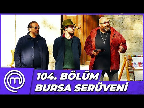 MasterChef Türkiye 104. Bölüm Özeti | EKİBİMİZ BURSA'DA