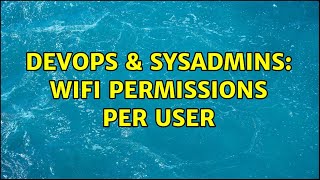 Famous DevOps & SysAdmins: Wifi Permissions per User Net Worth