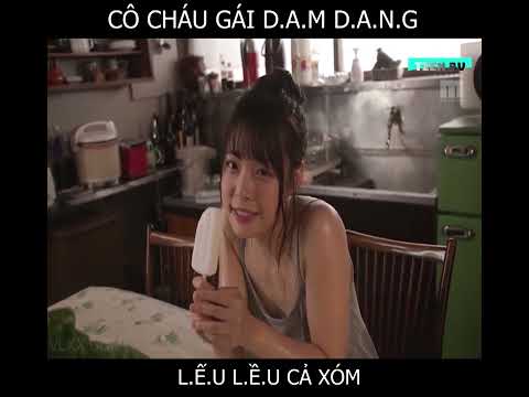 Review phim : Cô Cháu Gái Dâm Đãng Cho Cả Xóm C.H.ICH Miễn Phí!
