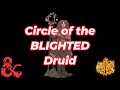 Circle of the blighted druid is pretty good actually dd 5e critical role