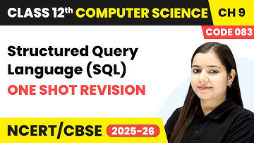 Structured Query Language (SQL) - One Shot Revision | Ch 9 | Class 12 | CS (Code 083) | CBSE 2025-26