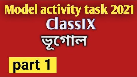 CLASS 9 GEOGRAPHY MODEL ACTIVITY TASK PART 1/BHUGOL ACTIVITY TASK/PART 1/CLASS 9/