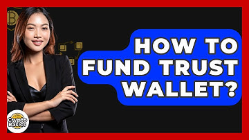 How to Fund Trust Wallet? - CryptoBasics360.com