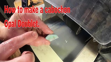 Lapidary 101 - How to make a cabochon Opal Doublet