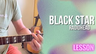 Video thumbnail of "How To Play [Tutorial]: Radiohead - Black Star"
