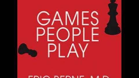 Games People Play (Unabridged) - Part 1 ~ Eric Berne ~ Audiobook ~ Transactional Analysis