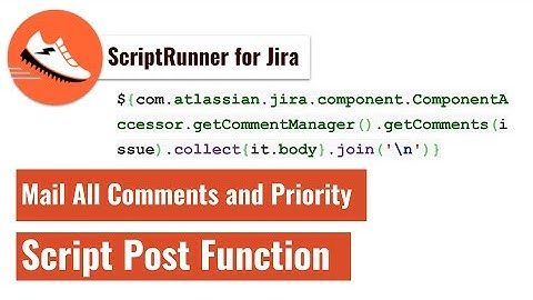 ScriptRunner for Jira - Script Post Function to send all comments and priority