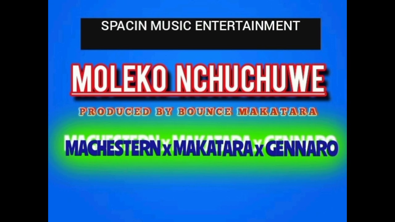 Machestern - Moleko Nchuchuwe 45(Feat. Bounce Di Guitar x Gennaro) @SpacinMusicEnt ©2026