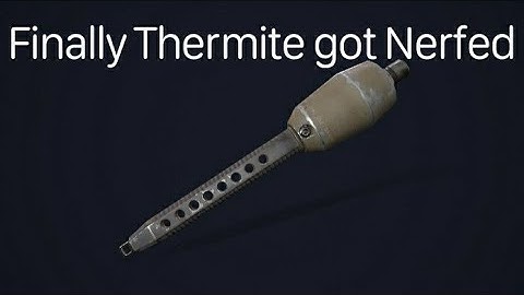 FINALLY THERMITE GOT NERFED