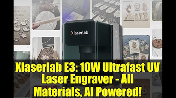 Xlaserlab E3: 10W Ultrafast UV Laser Engraver - All Materials, AI Powered!