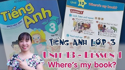Tiếng Anh lớp 3 - Unit 13 - Where