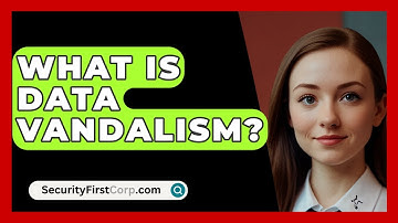 What Is Data Vandalism? - SecurityFirstCorp.com