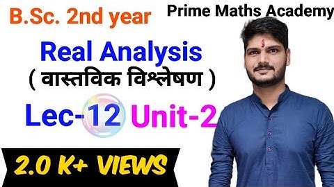 B.Sc 2nd year Real Analysis | Lec-12 | unit-2 | rajasthan university praveen sir Prime maths academy