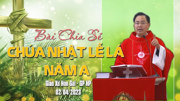 BÀI GIẢNG HAY TRONG CHÚA NHẬT LỄ LÁ - NĂM A - GX HÒN GAI - GPHP | Linh Mục Giuse Dương Hữu Tình.