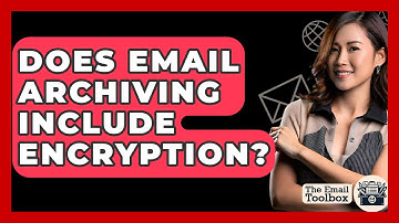 Does Email Archiving Include Encryption? - TheEmailToolbox.com