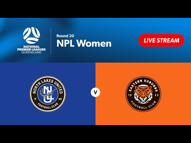NPL Women Round 20 - North Lakes United vs. Eastern Suburbs