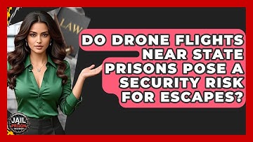 Do Drone Flights Near State Prisons Pose A Security Risk For Escapes? - Jail & Prison Insider