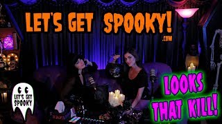 Lets Get Spooky - Ep.14 - LOOKS THAT KILL!