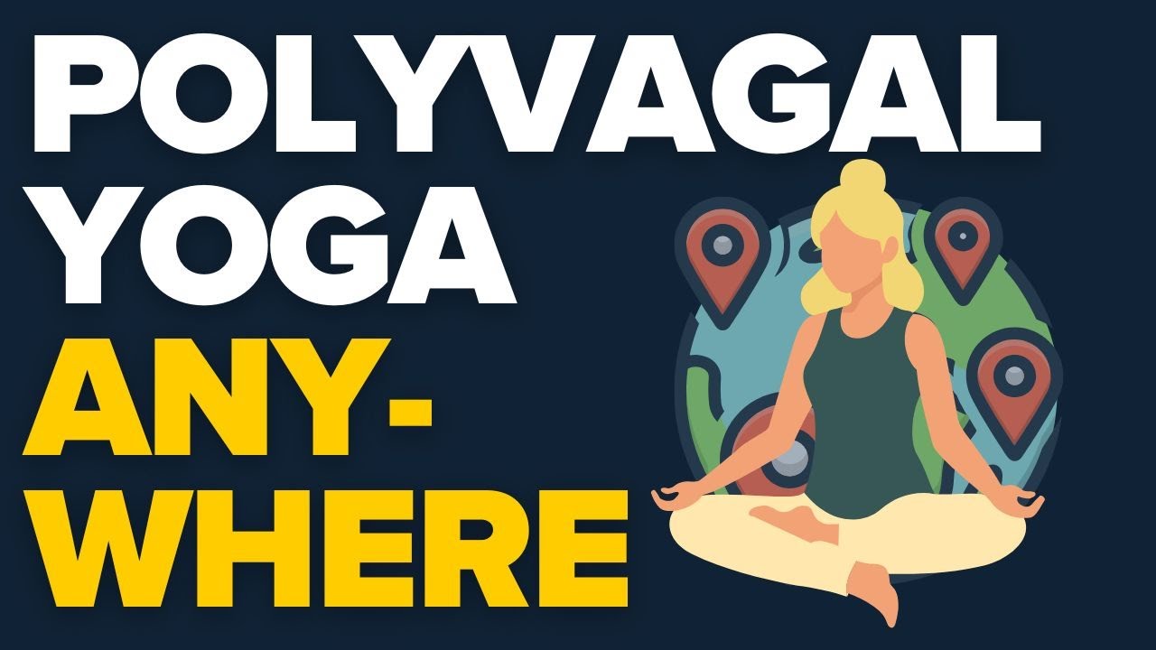Transform Anxiety & Trauma Now: Polyvagal Theory Yoga for Vagus Nerve Toning Anywhere
