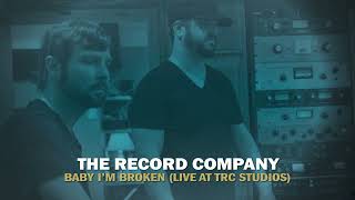 The Record Company - "Baby I'm Broken (Live At TRC Studios)"