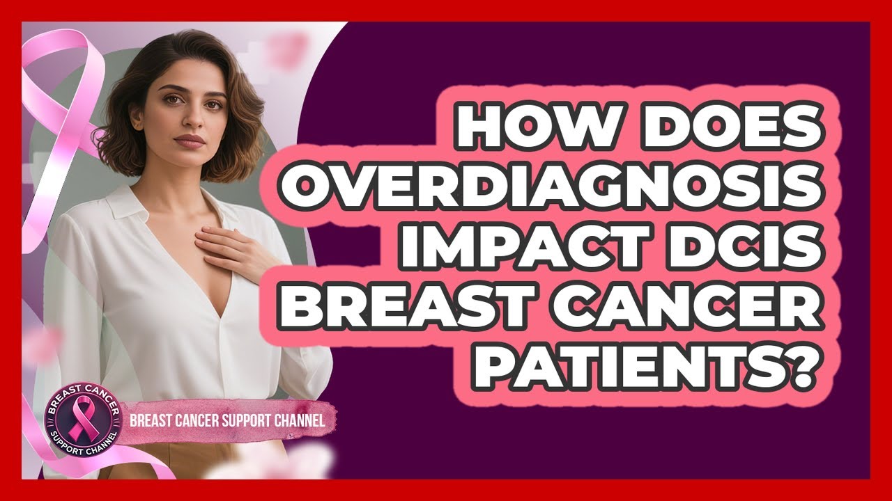 How Does Overdiagnosis Impact DCIS Breast Cancer Patients? - Breast ...