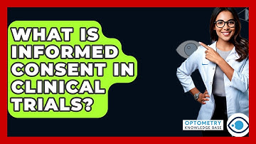 What Is Informed Consent In Clinical Trials? - Optometry Knowledge Base
