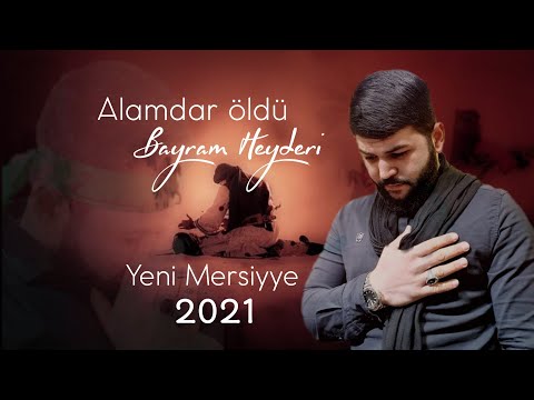 Alamdar öldü - Bayram Heyderi |Yeni mersiyye 2021 |HD