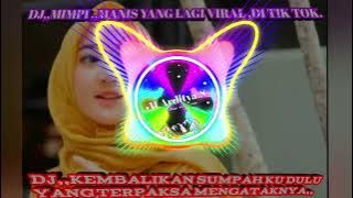 DJ,,MIMPI MANIS YANG LAGI VIRAL DI TIK TOK.JEDAG JEDUG FULL BASS...