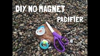 Non Magnet Pacifier DIY | EASY