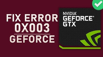 GeForce Experice - How to Fix Error Code 0x0003 - Windows 10