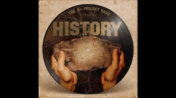 THE B+ PROJECT BAND - HISTORY | (FULL ALBUM)