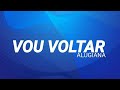 Vou voltar voz oficial com letra alugiana