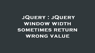 jQuery : jQuery window width sometimes return wrong value