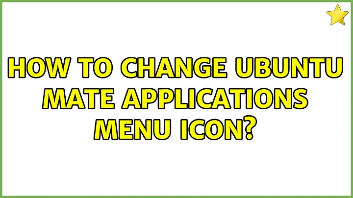 Ubuntu: How to change Ubuntu Mate applications menu icon?