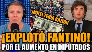 ¡MILEI TENIA RAZÓN! FANTINO EXPLOTÓ POR LOS AUMENTOS EN DIPUTADOS | BREAK POINT