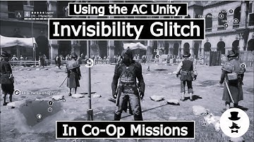 AC Unity Co-Op Invisibility Glitch!