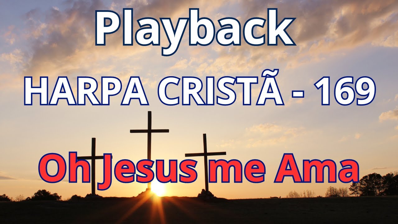 PLAYBACK - Harpa Cristã - 169 - Oh! Jesus me Ama - com letra