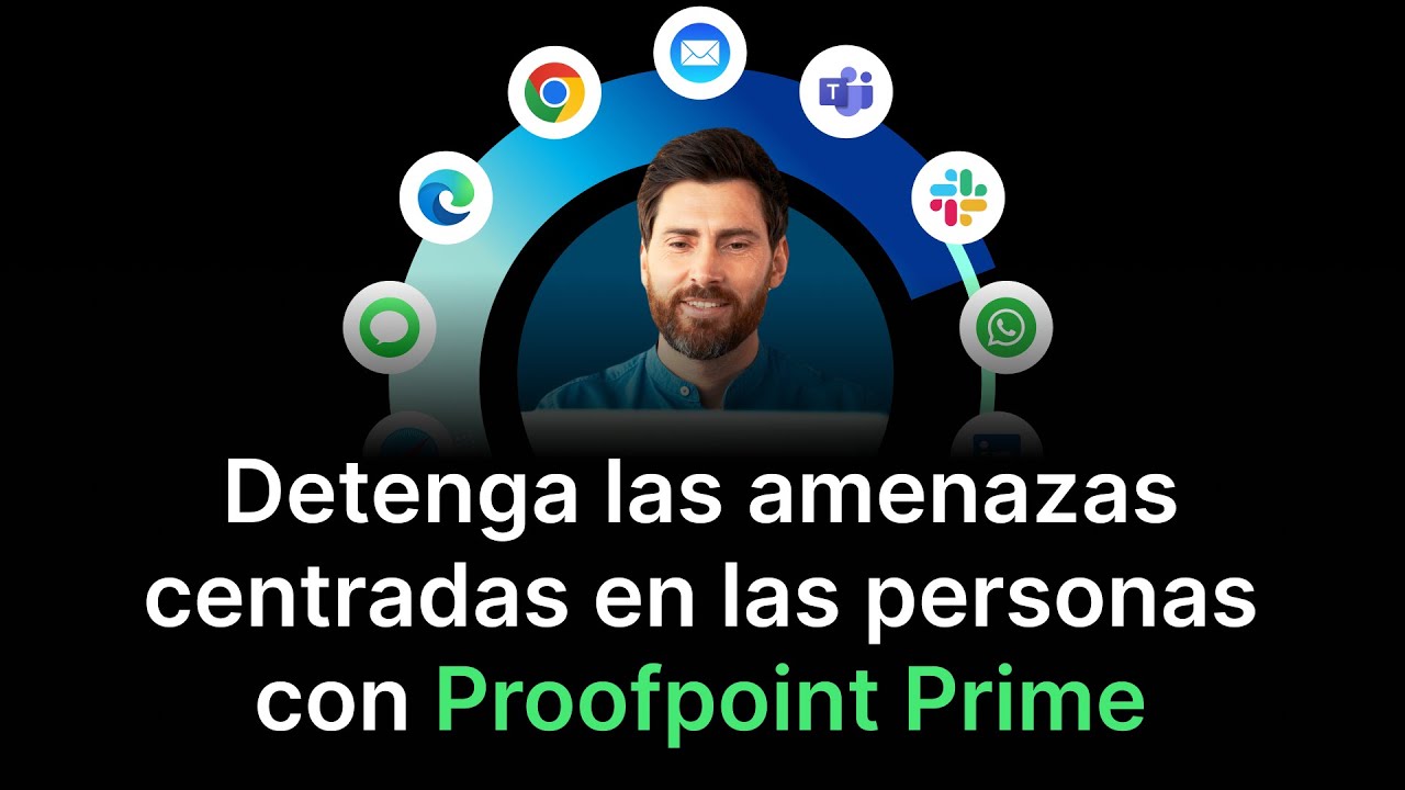 Proofpoint Prime: Defensa unificada contra las ciberamenazas centradas ...
