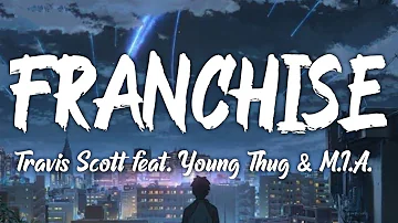 Travis Scott feat. Young Thug & M.I.A. - FRANCHISE (Lyrics)