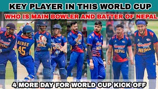 KEY PLAYER FOR WORLD CUP || 4 DIN MA WORLD SURU NEPALI LAI 🔥 || MAIN BOWLER AND BATTER KO KO HO ?